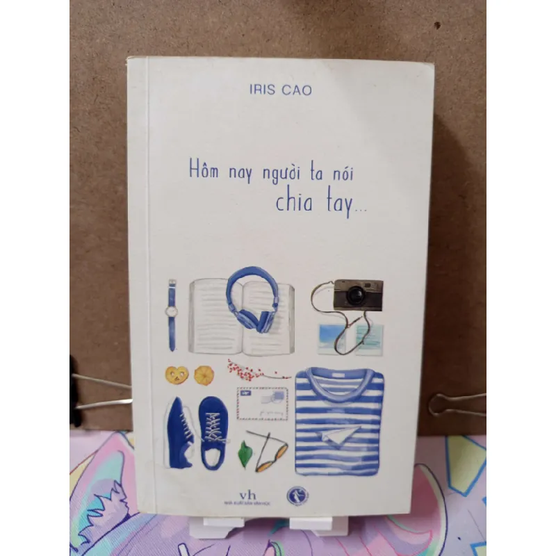 [Sách Cũ SCGR] Hôm Nay Người Ta Nói Chia Tay - Iris Cao VĂN HỌC RUBO2809 682430