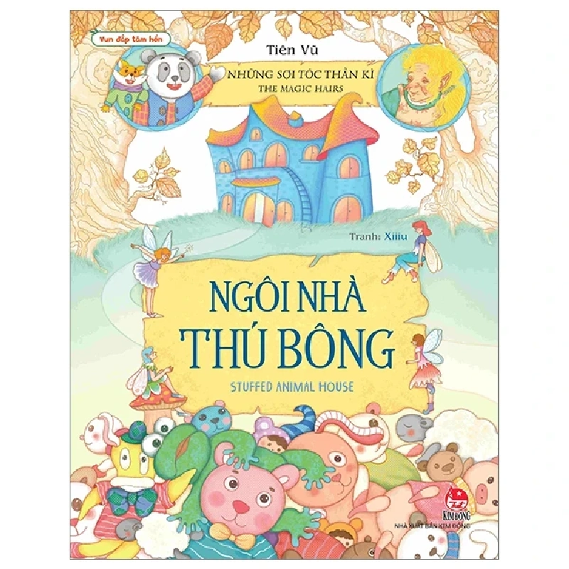 Vun Đắp Tâm Hồn - Những Sợi Tóc Thần Kì - Ngôi Nhà Thú Bông - The Magic Hairs - Stuffed Animal House - Tiên Vũ, Xiiiu (Mới 100%) Truyện thiếu nhi, NXB Kim Đồng - SÁCH ĐẠI HỌC 487132