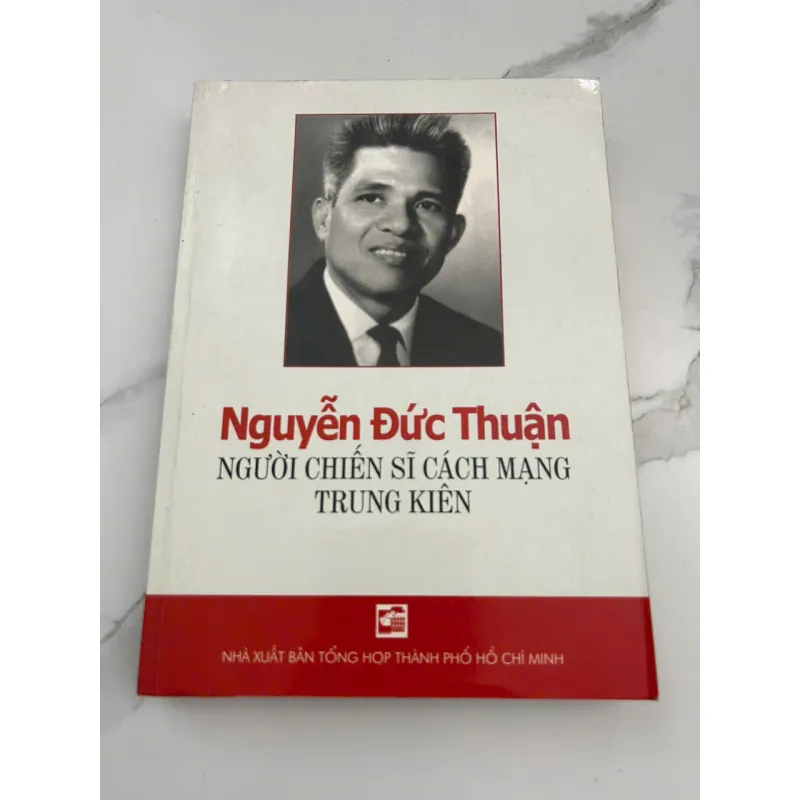 Nguyễn Đức Thuận: Người Chiến Sĩ Cách Mạng Trung Kiên 601150