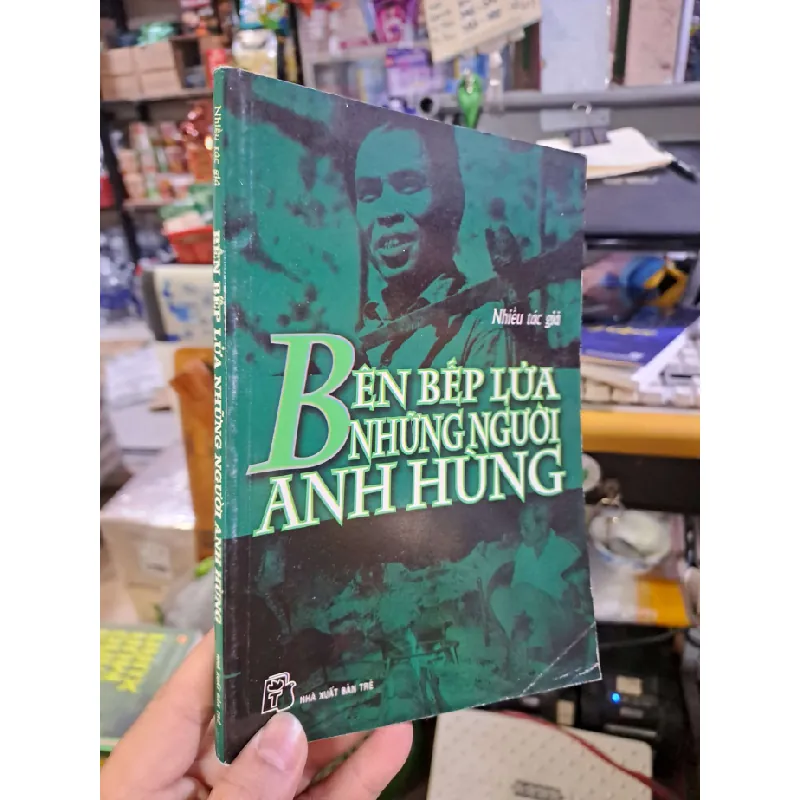 Bên bếp lửa những người anh hùng LỊCH SỬ - CHÍNH TRỊ - TRIẾT HỌC VAVO0910 588643