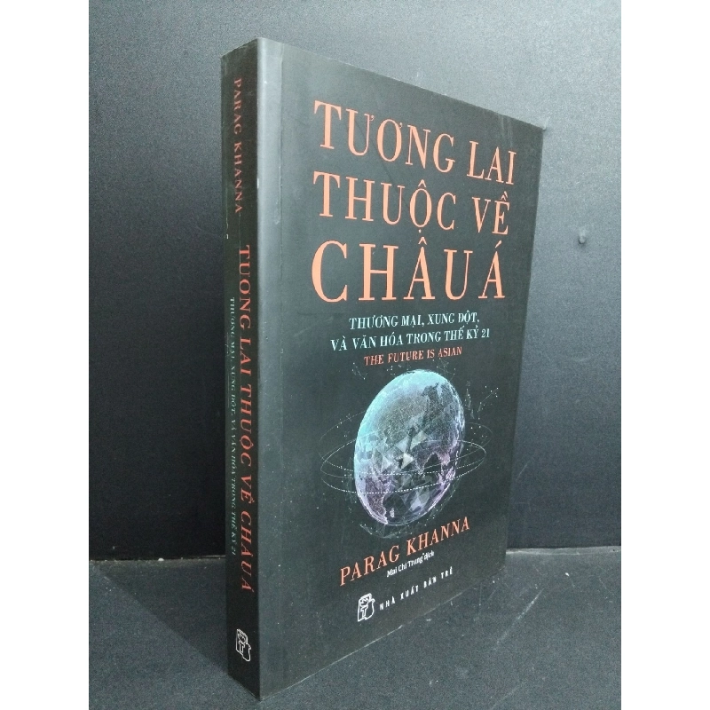 Tương lai thuộc về Châu Á thương mại, xung đột và văn hóa trong thế kỷ 21 mới 90% ố nhẹ 2020 HCM0412 Parag Khanna KỸ NĂNG 918404