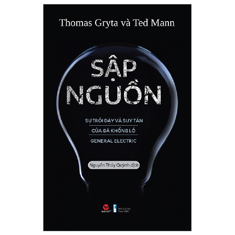 Sập Nguồn - Sự Trỗi Dậy Và Suy Tàn Của Gã Khổng Lồ General Electric - Thomas Gryta, Ted Mann 116000