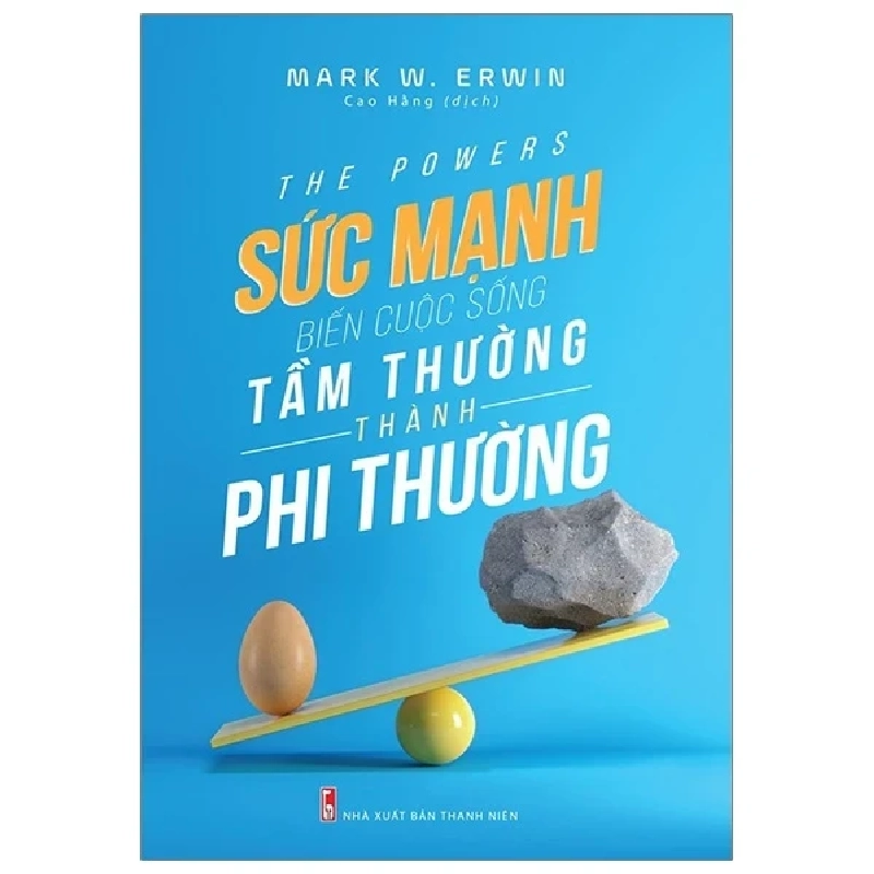 Sức Mạnh Biến Cuộc Sống Tầm Thường Thành Phi Thường - Mark W. Erwin 286214