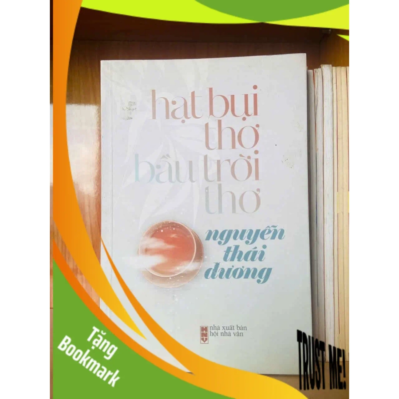 (TẶNG BOOKMARK) Hạt bụi thơ bầu trời thơ - Nguyễn Thái Dương VĂN HỌC RBK0810 944766