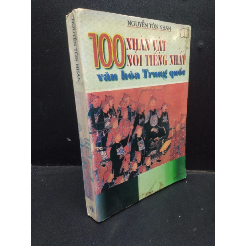 100 Nhân vật nổi tiếng nhất văn hoá Trung Quốc - Nguyễn Tôn Nhan 1998 mới 70% ố vàng bong gáy HCM1504 văn hoá 117860