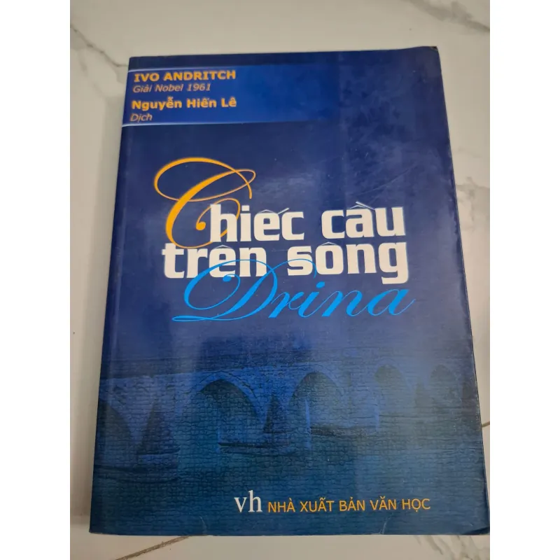 Chiếc cầu trên sông Drina - Ivo Andritch (Nguyễn Hiền Lê dịch) 604757