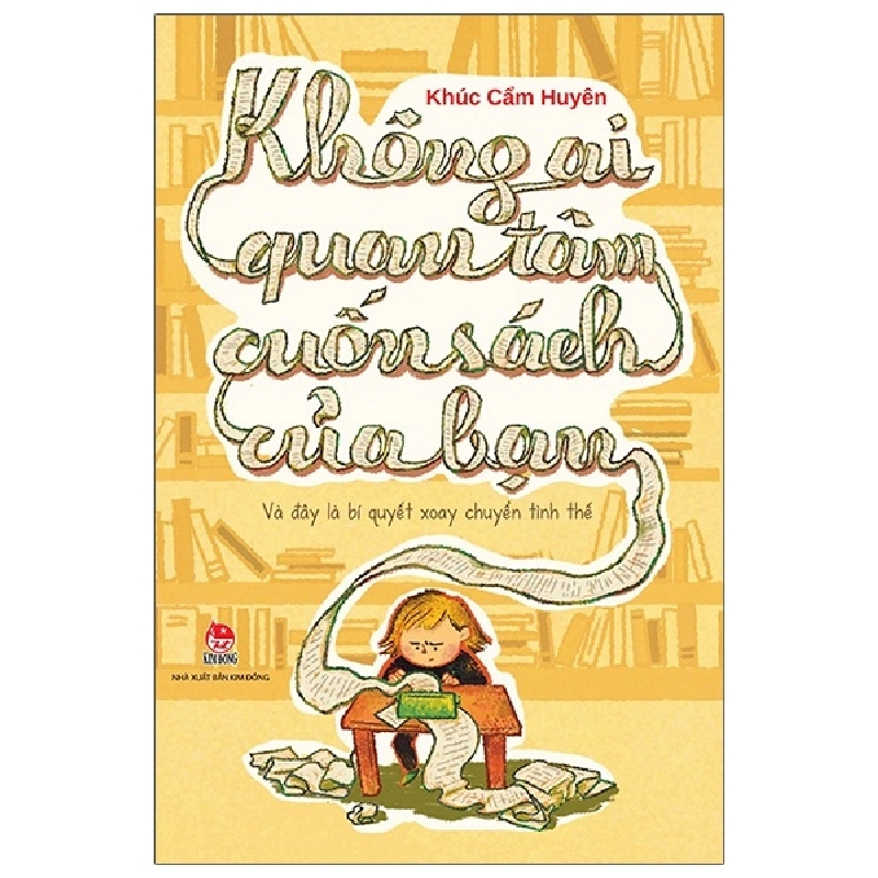 Không Ai Quan Tâm Cuốn Sách Của Bạn - Khúc Cẩm Huyên (Mới 100%) Sách tư duy, kỹ năng sống, NXB Kim Đồng - SÁCH ĐẠI HỌC 481086