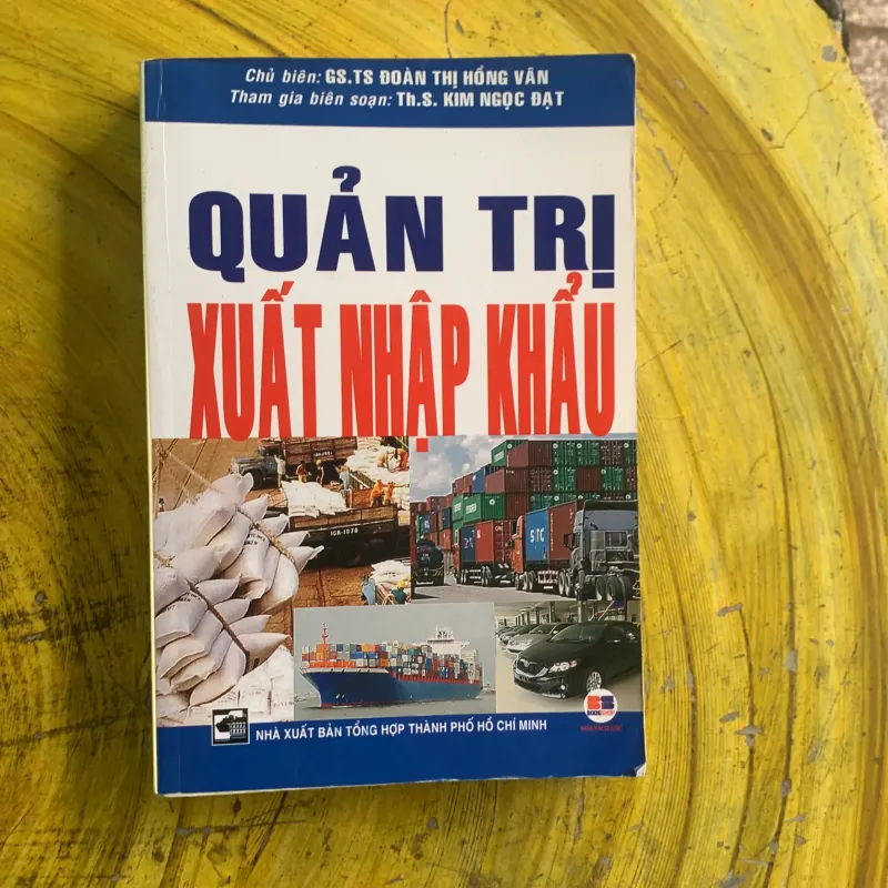 QUẢN TRỊ XUẤT NHẬP KHẨU - chủ biên GS.TS. ĐOÀN THỊ HỒNG VÂN - cộng tác Th.S. KIM NGỌC ĐẠT 1029991