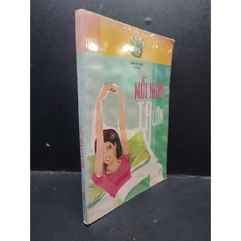 [Sách Cũ SCGR] Mỗi Ngày Ta Lớn Nhóm Hoa Nắng tuyển dịch mới 80% (Ố nhẹ, bị ghi trong sách) 2008 HCM1304 sức khoẻ 680554