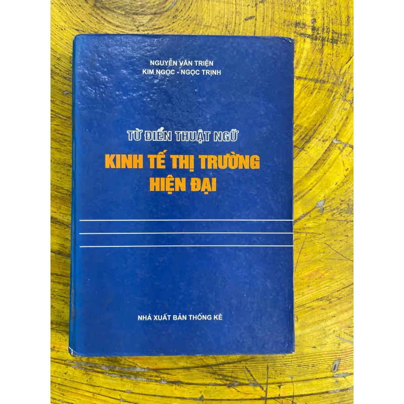 TỪ ĐIỂN THUẬT NGỮ KINH TẾ THỊ TRƯỜNG HIỆN ĐẠI- NGUYỄN VĂN TRIỆN- KIM NGỌC- NGỌC TRỊNH 731542
