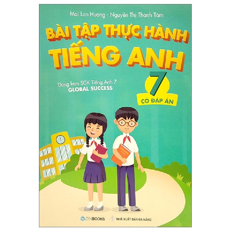 Bài Tập Thực Hành Tiếng Anh 7 (Có Đáp Án) - Dùng Kèm SGK Tiếng Anh 7 Global Success - Mai Lan Hương, Nguyễn Thị Thanh Tâm 147613