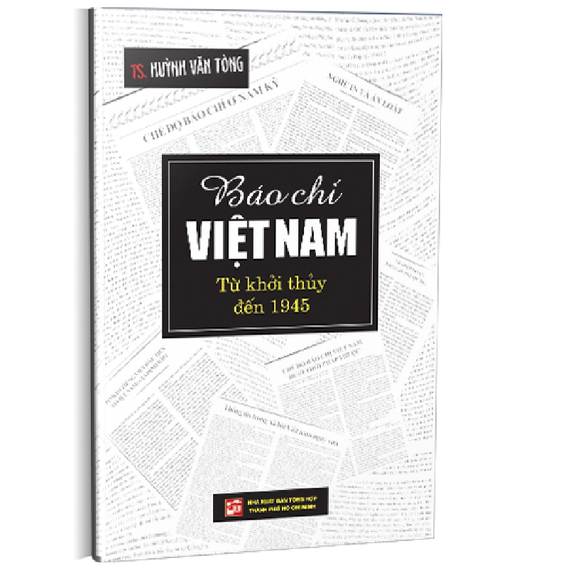 Báo chí Việt Nam từ khởi thủy đến 1945 - TS Huỳnh Văn Tòng 500840