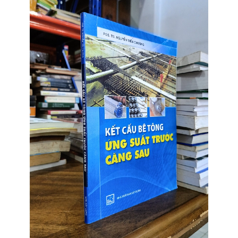 Kết cấu bê tông ứng suất trước căng sau - PGS.TS. Nguyễn Tiến Chương 477727