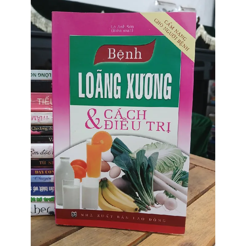 Bệnh loãng xương & cách điều trị — Lê Anh Sơn (biên soạn) 577708