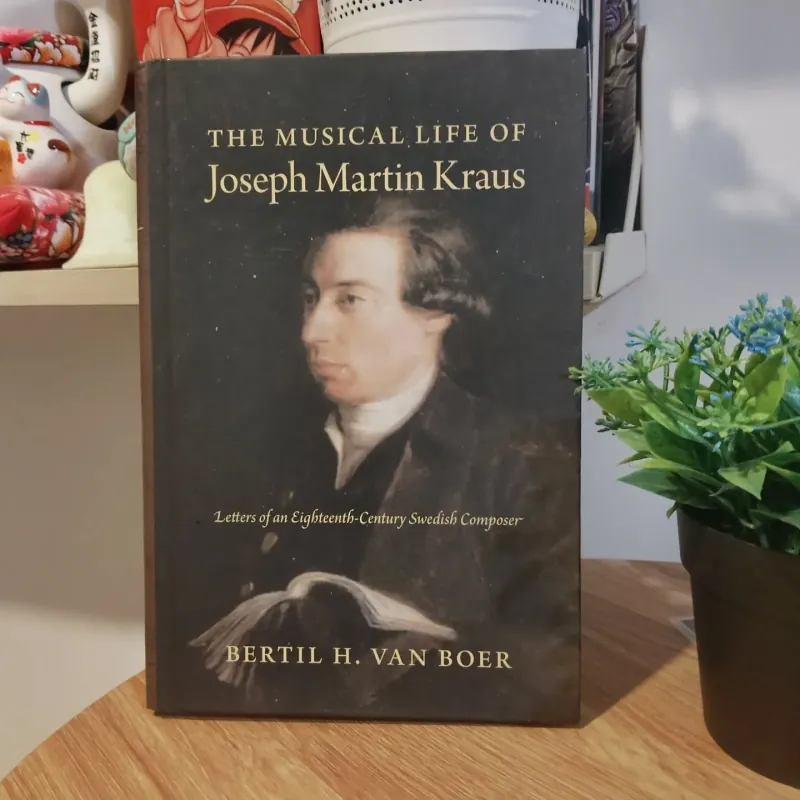 The Musical Life of Joseph Martin Kraus - Bertil H. Van Boer 761002