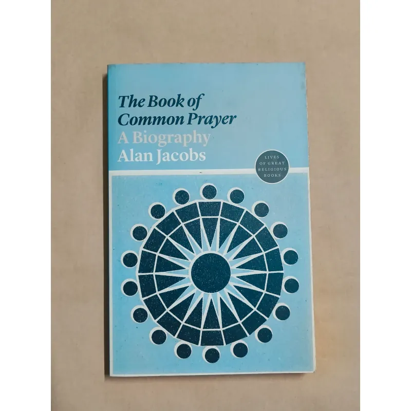 The Book of Common Prayer (A Biography) - Alan Jacobs 975516