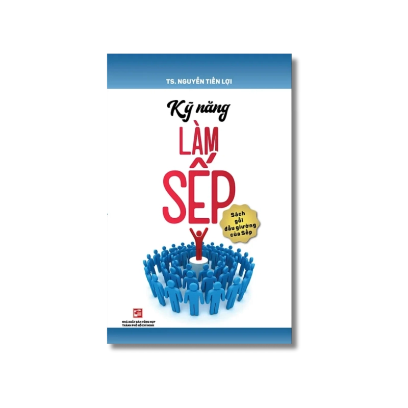 Kỹ năng làm sếp - Nguyễn Tiến Lợi 725530