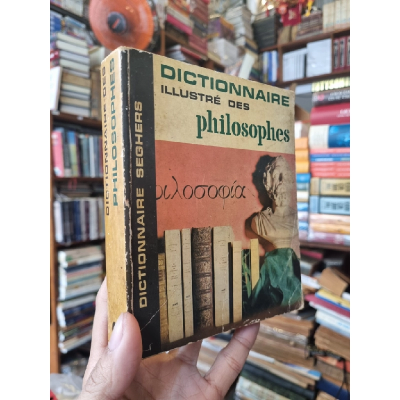 Dictionnaire Illustré Des Philosophes (Dictionnaire Seghers) 396365