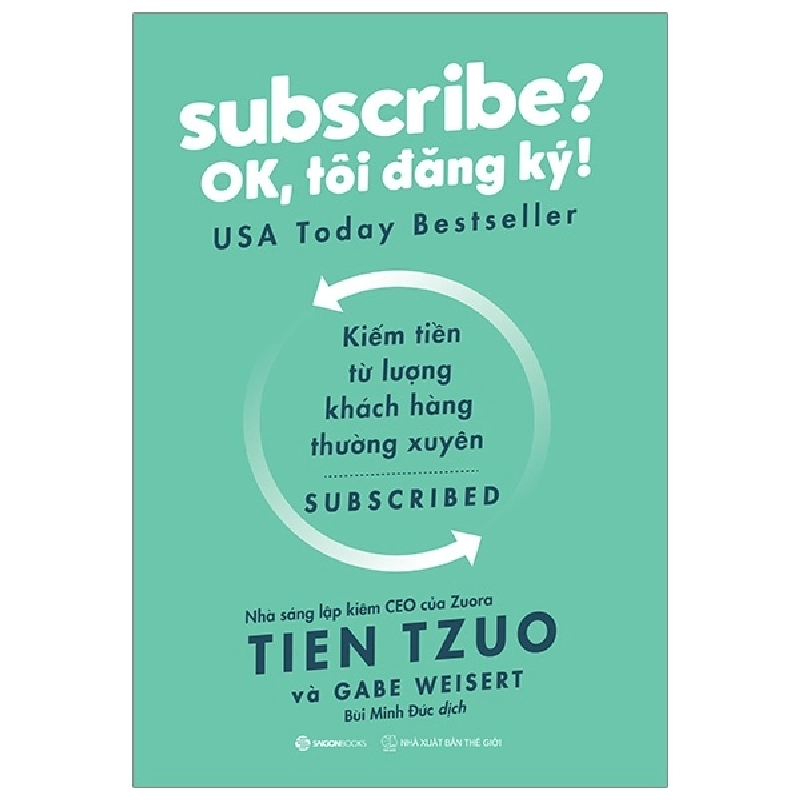 Subscribe? Ok, Tôi Đăng Ký! - Tien Tzuo, Gabe Weisert 296336