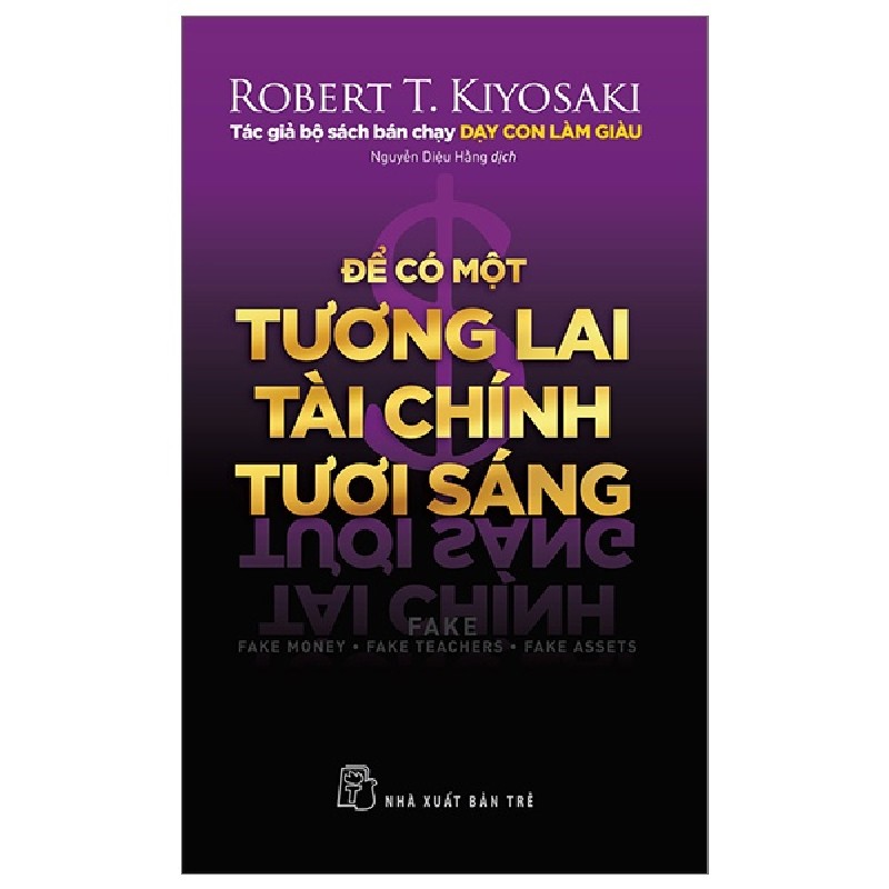 Để Có Một Tương Lai Tài Chính Tươi Sáng - Robert T. Kiyosaki 84413