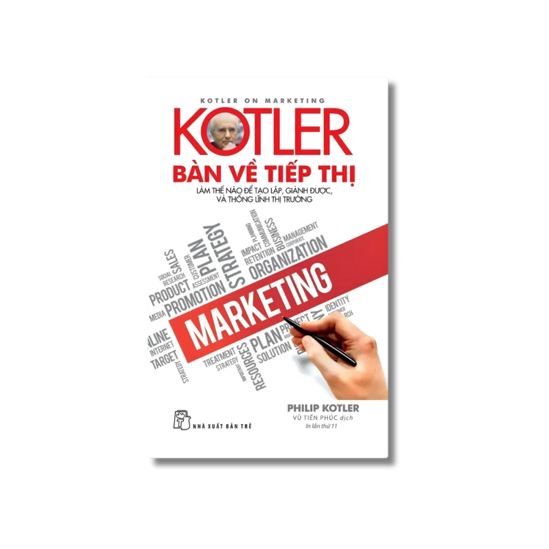 Kotler bàn về tiếp thị: làm thế nào để tạo lập, giành được, và thống lĩnh thị trường - Philip Kotler 721905
