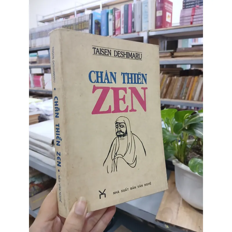 CHÂN THIỀN ZEN - NGÔ THÀNH NHÂN, TRẦN ĐÌNH CÁO dịch 736483