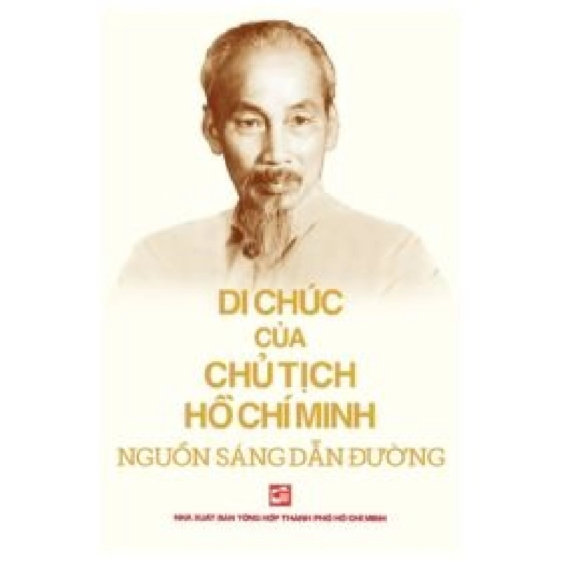 Di Chúc Của Chủ Tịch Hồ Chí Minh Nguồn Sáng Dẫn Đường - Chủ tịch Hồ Chí Minh 402209