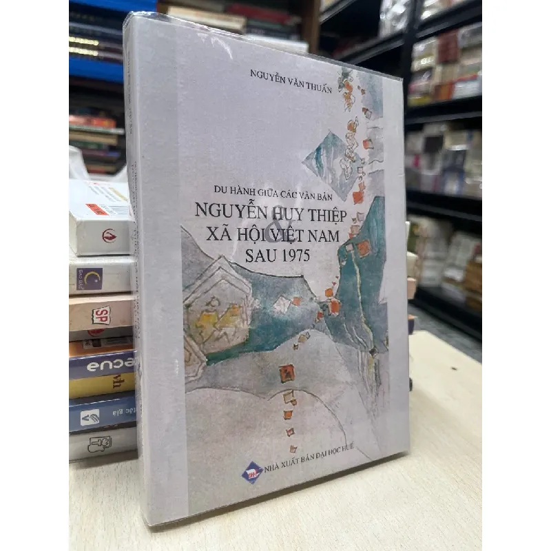Du hành giữa các văn bản Nguyễn Huy Thiệp xã hội Việt Nam sau 1975 - Nguyễn Văn Thuấn 695557