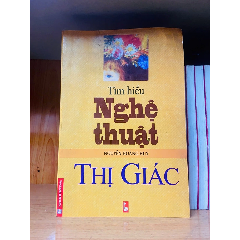 Tìm hiểu nghệ thuật Thị Giác / Nguyễn Hoàng Huy KHOA HỌC ĐỜI SỐNG VAVO2012-108 737453