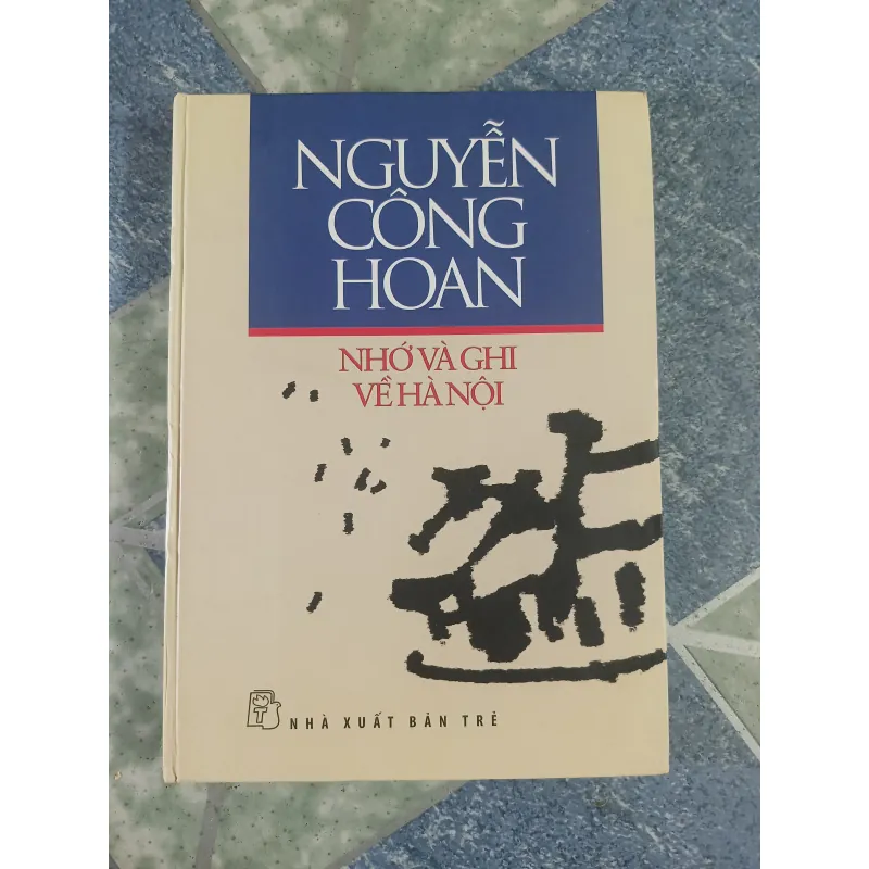 Nhớ Và Ghi Về Hà Nội - Nguyễn Công Hoan 608696