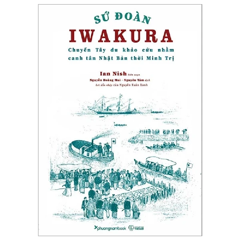 Sứ Đoàn Iwakura - Chuyến Tây Du Khảo Cứu Nhằm Canh Tân Nhật Bản Thời Minh Trị - Ian Nish 403106