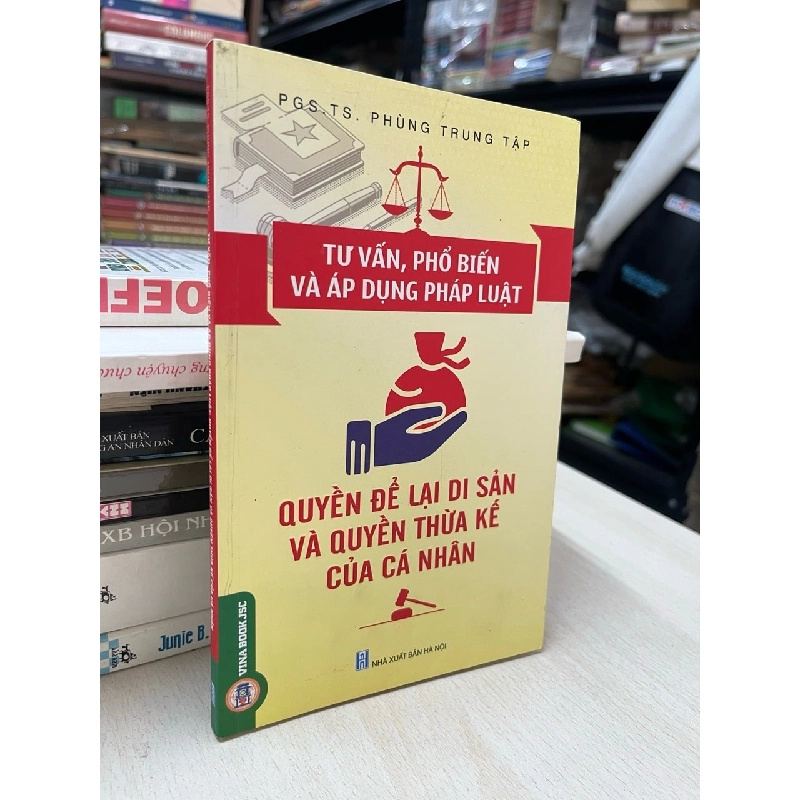 Tư vấn, phổ biến và áp dụng pháp luật: Quyền để lại di sản và quyền thừa kế của cá nhân - PGS, TS. Phùng Trung Tập 740640