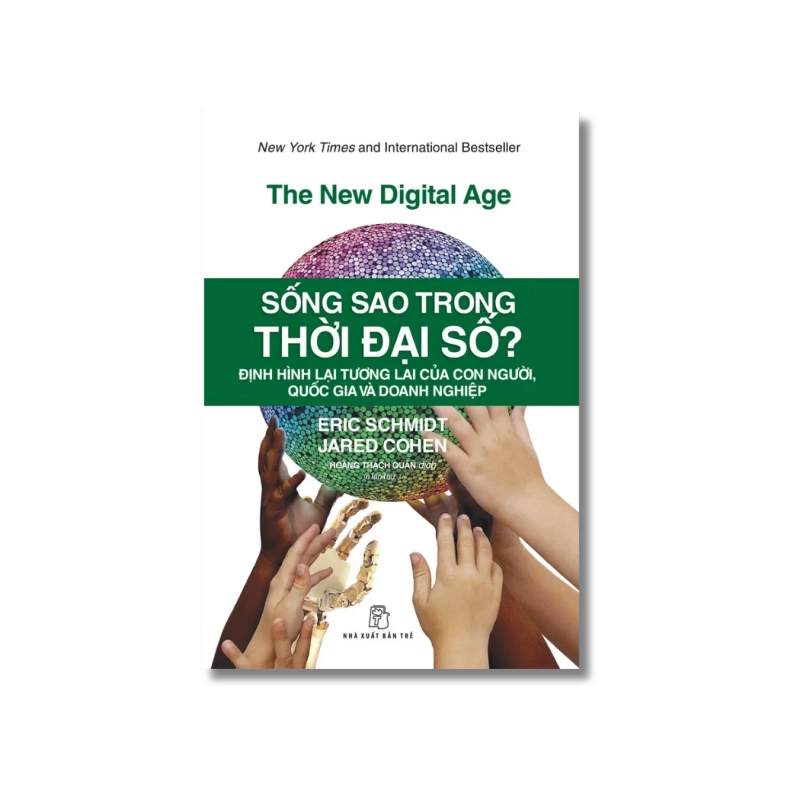 Sống sao trong thời đại số? Định hình lại tương lai của con người, quốc gia và doanh nghiệp - Eric Schmidt ; Jared Cohen Vanvosach 723810