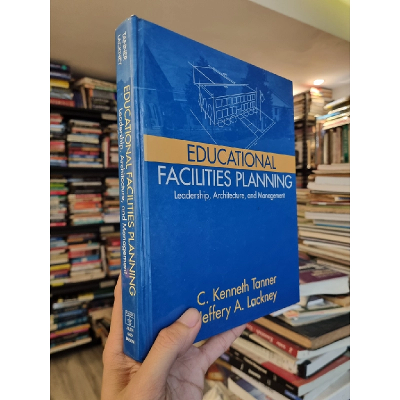 Educational Facilities Planning : Leadership, Architecture, and Management - C. Kenneth Tanner & Jeffery A. Lackney 449674