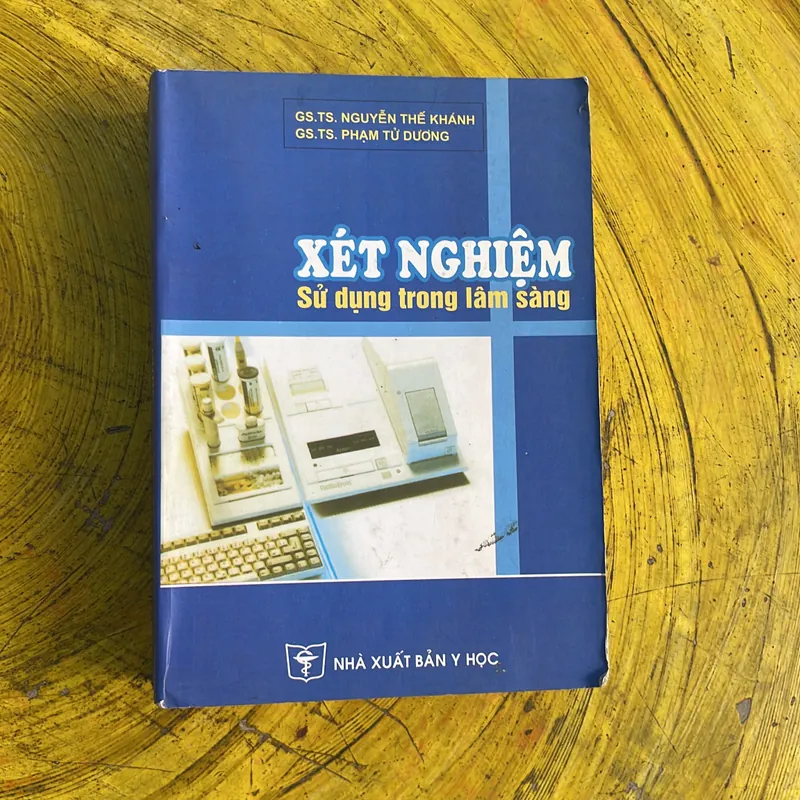 XÉT NGHIỆM SỬ DỤNG TRONG LÂM SÀNG- GS.TS. NGUYỄN THẾ KHÁNH GS.TS. PHẠM TỬ DƯƠNG 718000