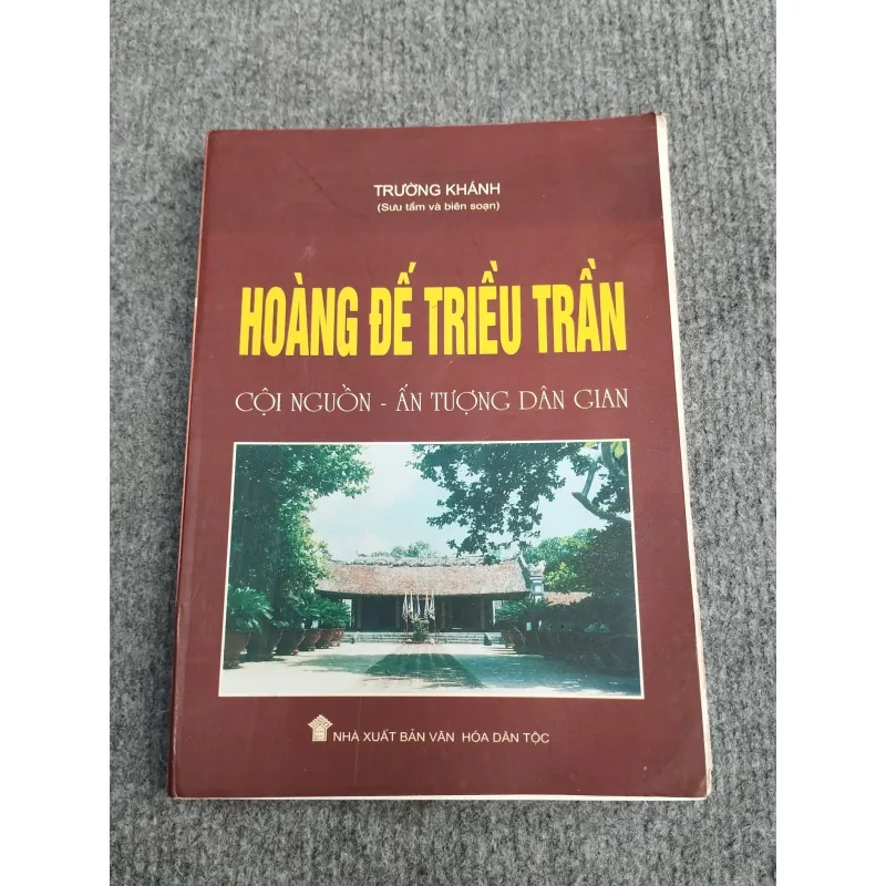 HOÀNG ĐẾ TRIỀU TRẦN. CỘI NGUỒN - ẤN TƯỢNG DÂN GIAN 993173
