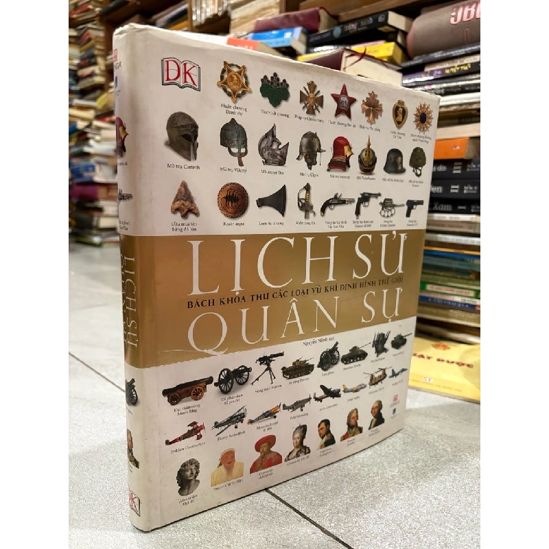 Lịch sử quân sự - bách khoa thư các loại vũ khí định hình thế giới 795405