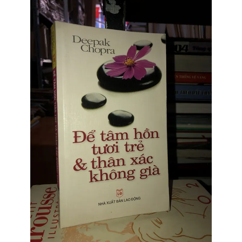 Để tâm hồn tươi trẻ và thân xác không già - Deepak Chopra 760727