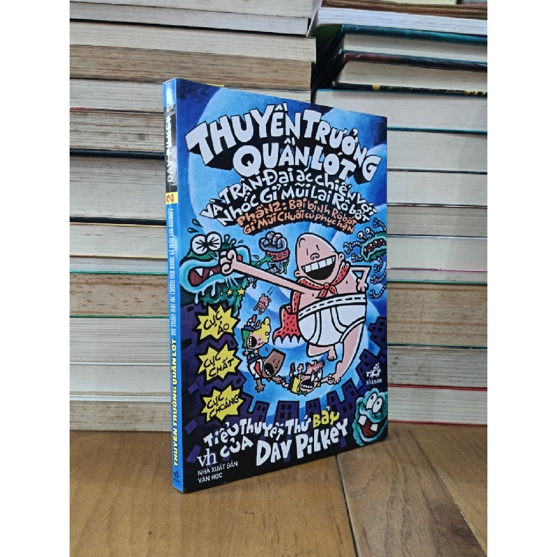Thuyền trưởng quần lót và trận đại ác chiến với nhóc Gỉ Mũi Lai Rô Bốt - Dav Pilkey (Nguyễn Bá Nhật Tân dịch) 733460