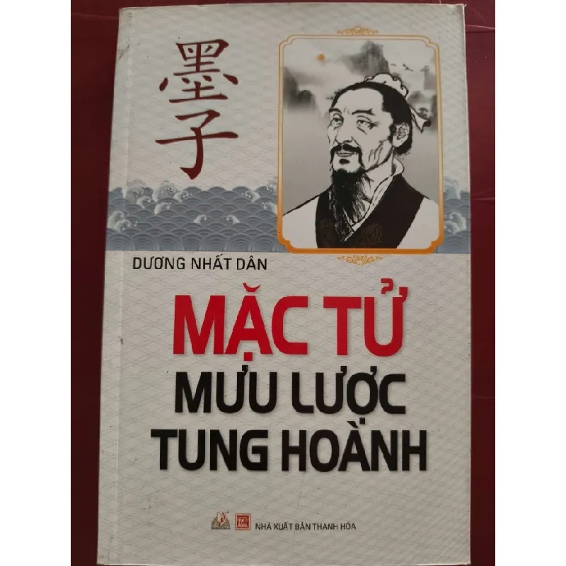 MẶC TỬ MƯU LƯỢC TUNG HOÀNH - DƯƠNG NHẤT DÂN - 2014 - 302 trang LỊCH SỬ - CHÍNH TRỊ - TRIẾT HỌC ANTQ0709 Blogmeo21025 581713
