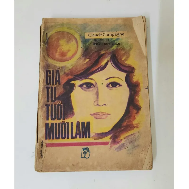 Tiểu thuyết Pháp của nhà văn Claude Campagne: GIÃ TỪ TUỔI MƯỜI LĂM 791301