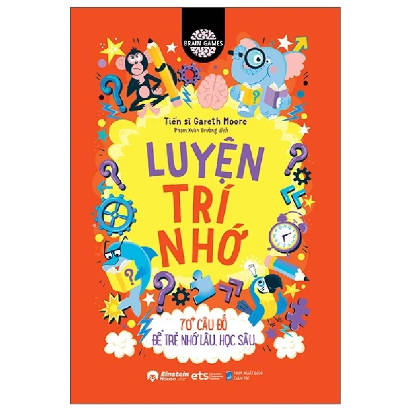Brain Games - Luyện Trí Nhớ - 70+ Câu Đố Để Trẻ Nhớ Lâu, Học Sâu - TS Gareth Moore 452969