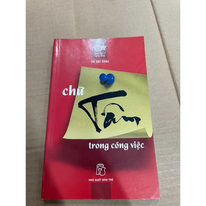 Chữ Tâm Trong Công Việc - NXB Trẻ .56 312740