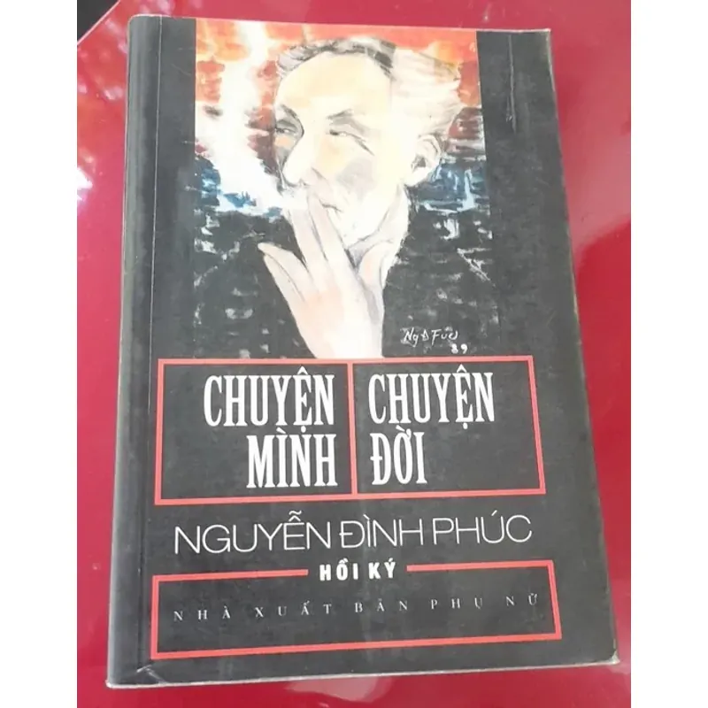 Hồi ký Nguyễn Đình Phúc - Chuyện mình, Chuyện đời 195763