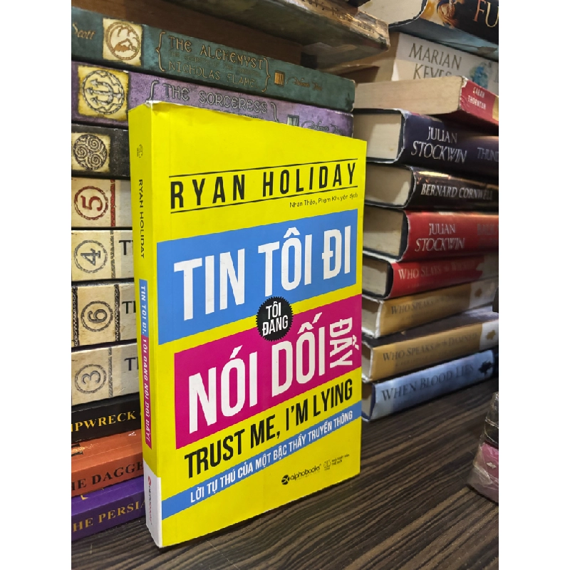 Tin tôi đi, tôi đang nói dối đấy! - Ryan Holiday 363636