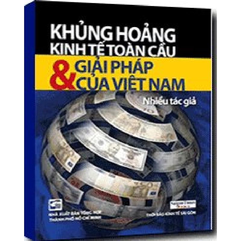 Khủng hoảng kinh tế toàn cầu và giải pháp của Việt Nam mới 100% Nhiều tác giả 2009 HCM.PO 178198