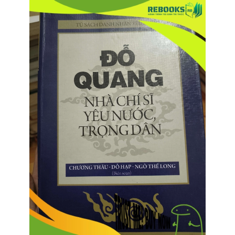 (TẶNG BOOKMARK) Đỗ Quang nhà chí sĩ yêu nước trọng dân - 2012 - 570 trang Lịch sử Việt Nam RBK2702 943197