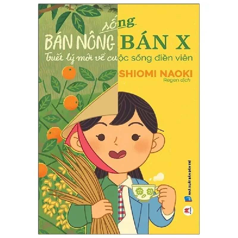 Sống Bán Nông Bán X - Triết Lý Mới Về Cuộc Sống Điền Viên (2022) - Shiomi Naoki 782669