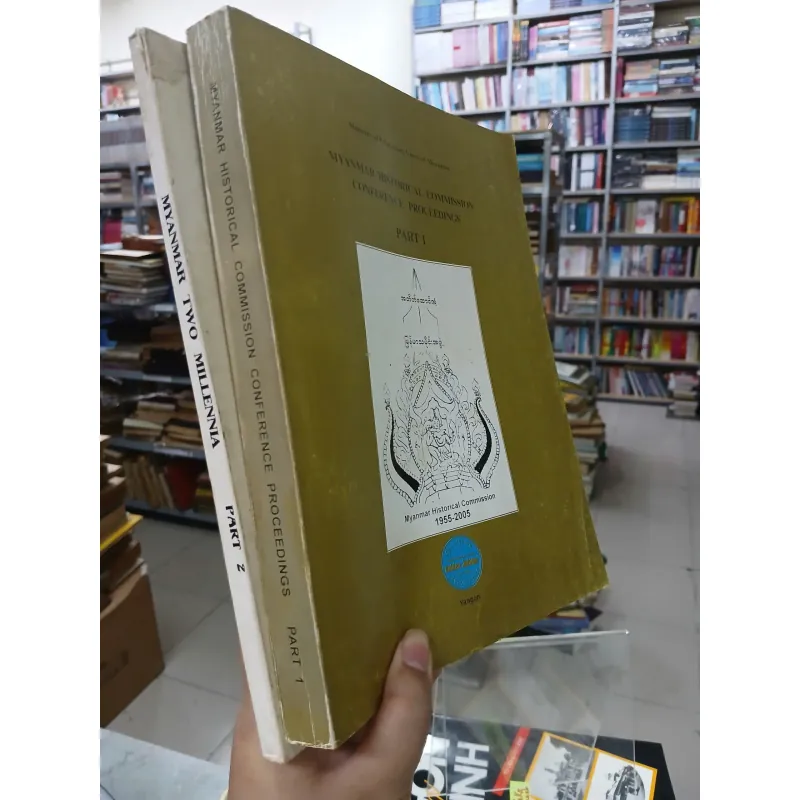 MYANMAR HISTORICAL COMMISSION CONFERENCE PROCEED (PART 1 + 2) 557338