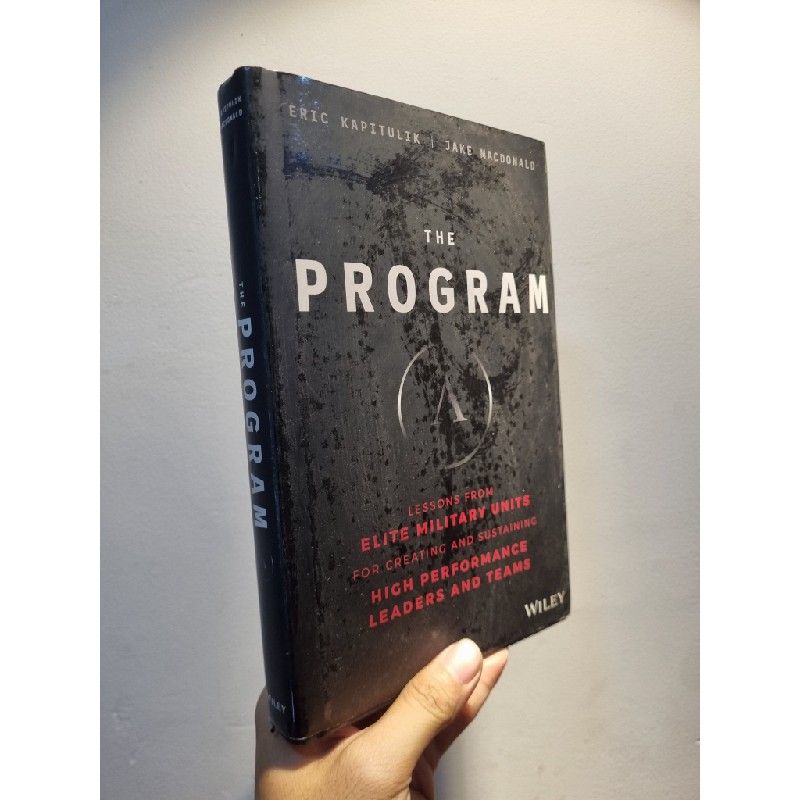 THE PROGRAM : Lessons From Elite Military Units For Creating and Sustaining High Performance Leaders and Teams 179336